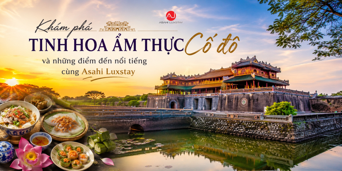 Khám phá tinh hoa ẩm thực Cố đô và những điểm đến nổi tiếng cùng Asahi Luxstay